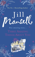 Jill Mansell - Three Amazing Things About You artwork