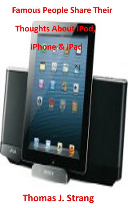 Famous People Share Their Thoughts About iPad iPhone & iPod