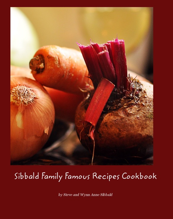 Sibbald Family Famous Recipes Cookbook