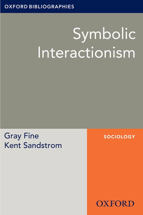 Symbolic Interactionism: Oxford Bibliographies Online Research Guide