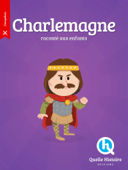 Charlemagne - Quelle Histoire