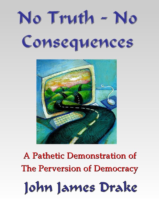 No Truth, No Consequences: A Pathetic Demonstration Of The Perversion Of Democracy