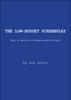 Joe Aaron - The Low Budget Screenplay, How to Write a Produce-able Script artwork