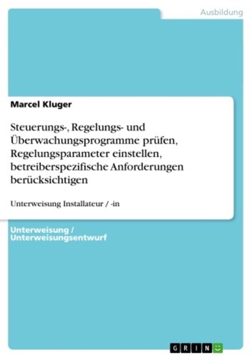 Steuerungs-, Regelungs- und Überwachungsprogramme prüfen, Regelungsparameter nach Vorgaben einstellen, betreiberspezifische Anforderungen berücksichtigen (Unterweisung Installateur / -in)