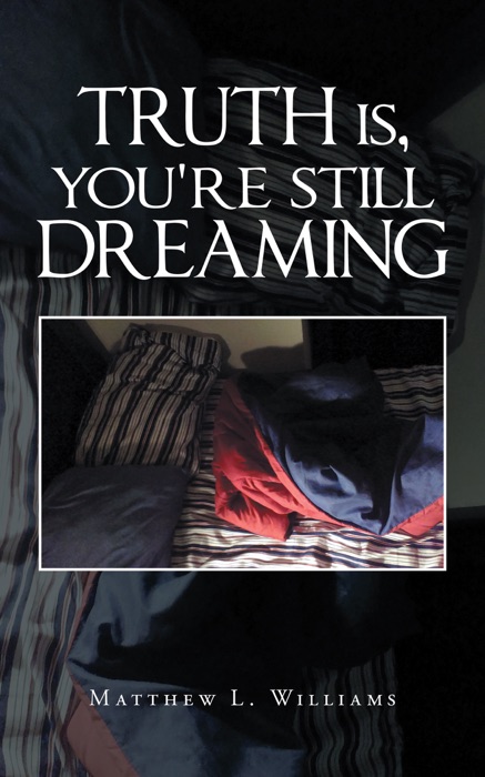 Truth Is, You're Still Dreaming