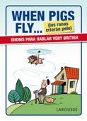 When Pigs Fly...(las ranas criarán pelo) - Montse Fransoy Bel & Larousse Editorial