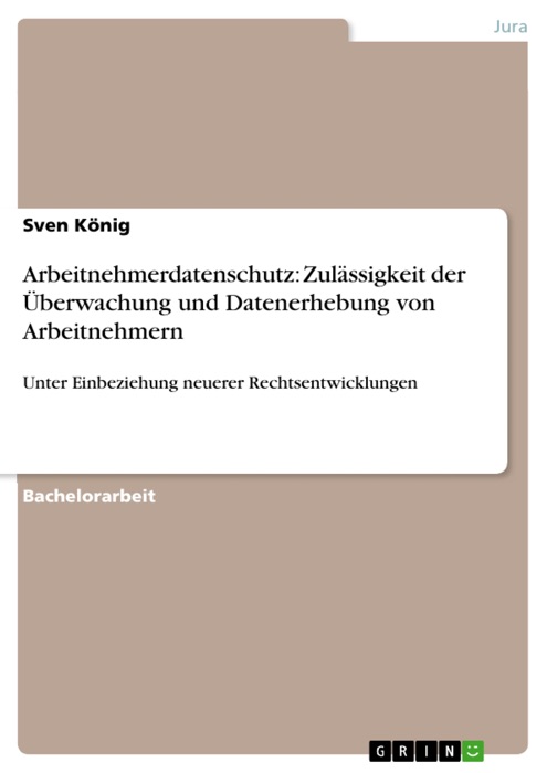 Arbeitnehmerdatenschutz: Zulässigkeit der Überwachung und Datenerhebung von Arbeitnehmern