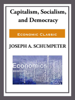 Capitalism, Socialism, and Democracy - Joseph Schumpeter