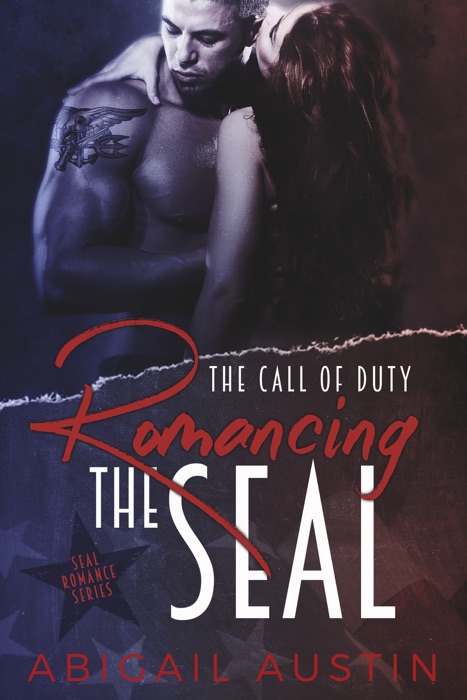 Romancing the SEAL: The Call of Duty Book 1 (SEAL Military Romance Series)