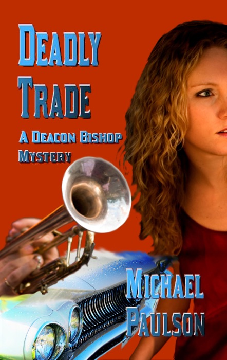 Deadly Trade: A Deacon Bishop Mystery