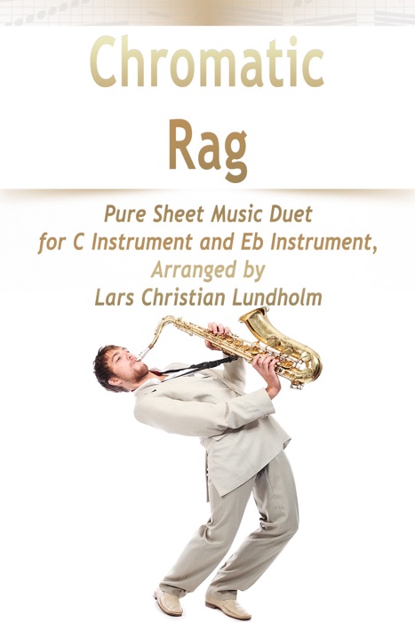Chromatic Rag Pure Sheet Music Duet for C Instrument and Eb Instrument, Arranged by Lars Christian Lundholm
