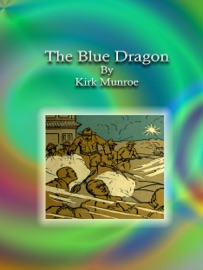 The Blue Dragon - Kirk Munroe by  Kirk Munroe PDF Download