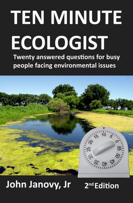 Ten Minute Ecologist: Twenty Answered Questions for Busy People Facing Environmental Issues