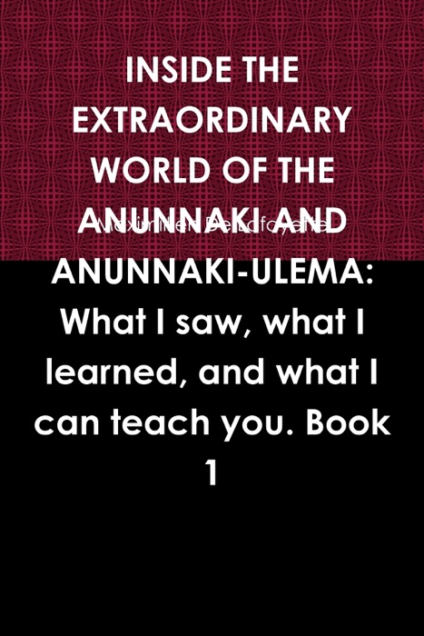 Inside the Extraordinary World of the Anunnaki and Anunnaki-Ulema: