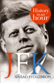JFK: History in an Hour - Sinead FitzGibbon