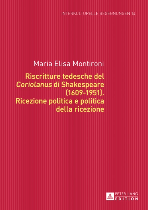 Riscritture tedesche del Coriolanus di Shakespeare (1609-1951). Ricezione politica e politica della ricezione
