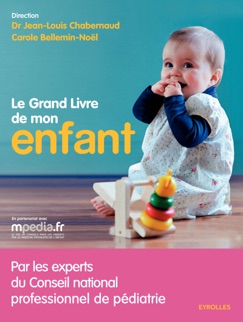 Le grand livre de mon enfant - Carole Bellemin-Noël, Jean-Louis Chabernaud & Conseil National de Pédiatrie