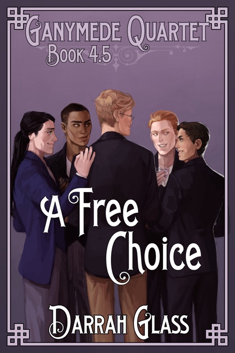 A Free Choice (Ganymede Quartet Book 4.5)