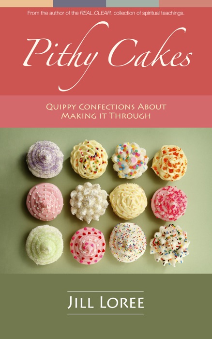 Pithy Cakes: Quippy Confections about Making It Through