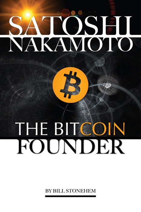 Satoshi Nakamoto: The Bitcoin Founder