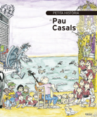 Petita història de Pau Casals - Albert Gumí