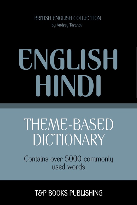 Theme-based dictionary British English-Hindi: 5000 words