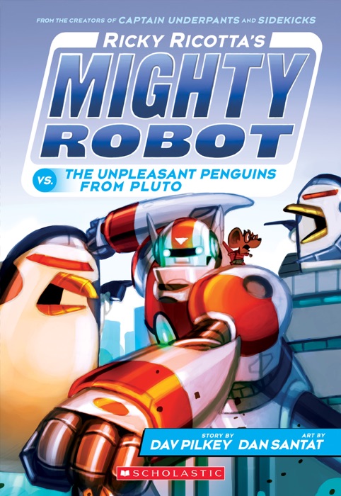 Ricky Ricotta's Mighty Robot vs.The Unpleasant Penguins from Pluto (Ricky Ricotta #9)