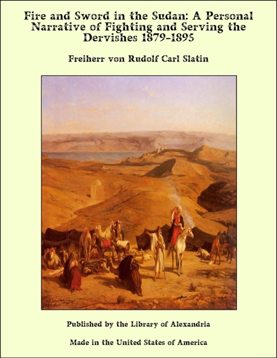 Fire and Sword in the Sudan: A Personal Narrative of Fighting and Serving the Dervishes 1879-1895