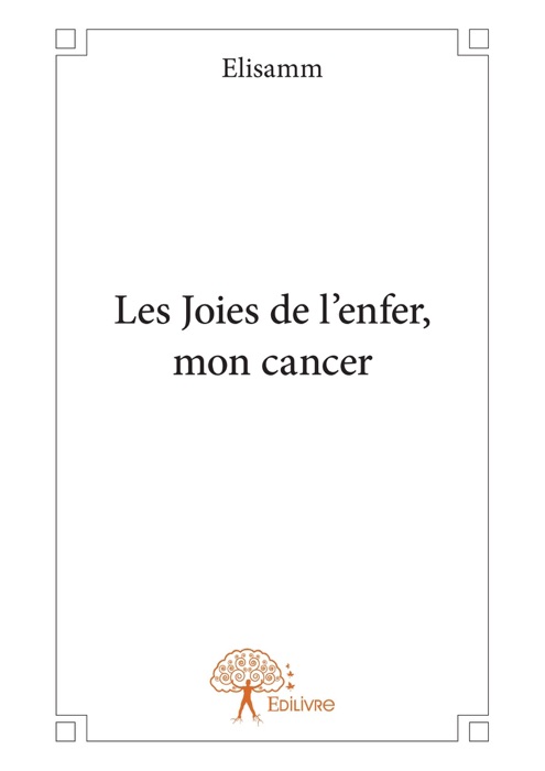 Les Joies de l'enfer, mon cancer