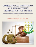 CORRECTIONAL INSTITUTION AS A SUB-SYSTEM IN CRIMINAL JUSTICE SYSTEM (LEMBAGA PEMASYARAKATAN SEBAGAI SUB SISTEM DLM SISTEM PERADILAN PIDANA)