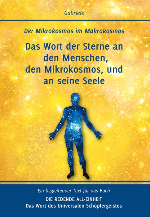 Das Wort der Sterne an den Menschen, den Mikrokosmos, und an seine Seele