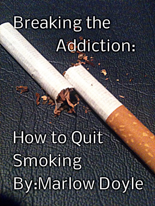 Breaking the Addiction: How to Quit Smoking