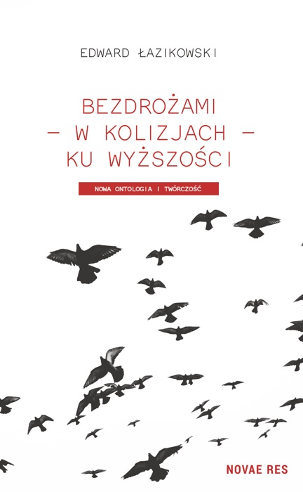 Bezdrożami - w kolizjach - ku wyższości. Nowa ontologia i twórczość