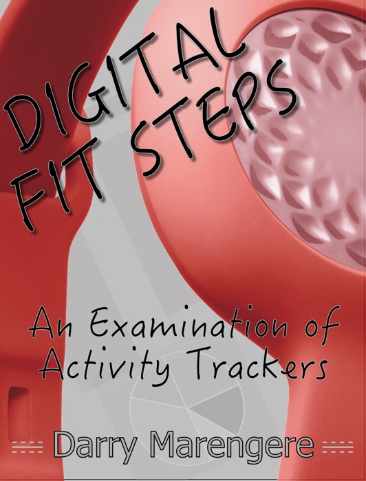 DIGITAL FIT STEPS: An Examination of Activity Trackers