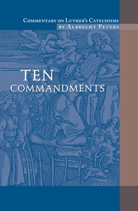 Commentary on Luther's Catechisms, Ten Commandments