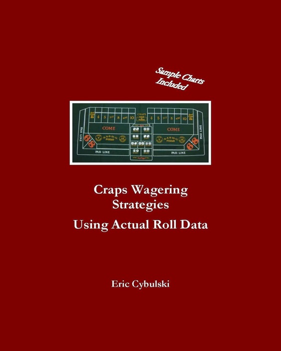 Craps Wagering Strategies Using Actual Las Vegas Roll Data