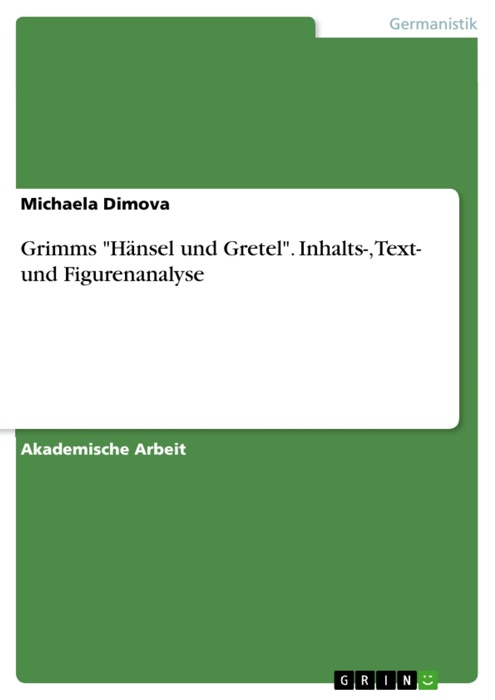 Grimms 'Hänsel und Gretel'. Inhalts-, Text- und Figurenanalyse