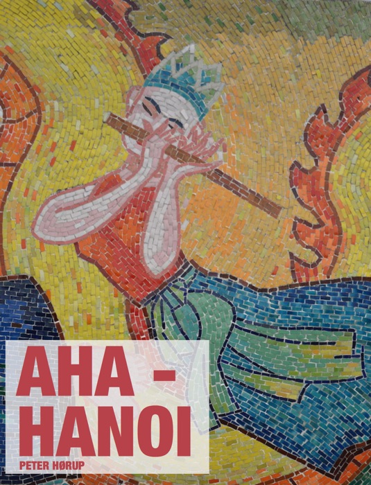 Aha Hanoi - Kultur-rejseguide til Vietnams hovedstad