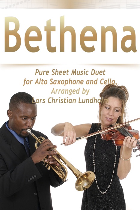Bethena Pure Sheet Music Duet for Alto Saxophone and Cello, Arranged by Lars Christian Lundholm