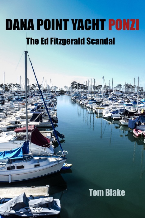 Dana Point Yacht Ponzi. The Ed Fitzgerald Scandal