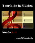 Teoría de la Música: Niveles 1 - 3 - Angel Candelaria
