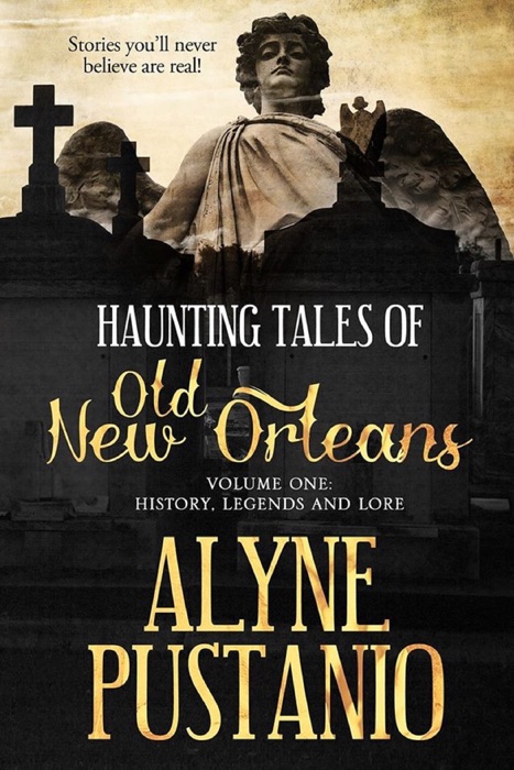 Haunting Tales of Old New Orleans, Volume One: History, Legends, and Lore