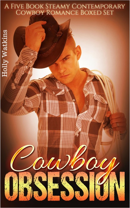 Cowboy Obsession- A Five Book Steamy Contemporary Cowboy Romance Boxed Set