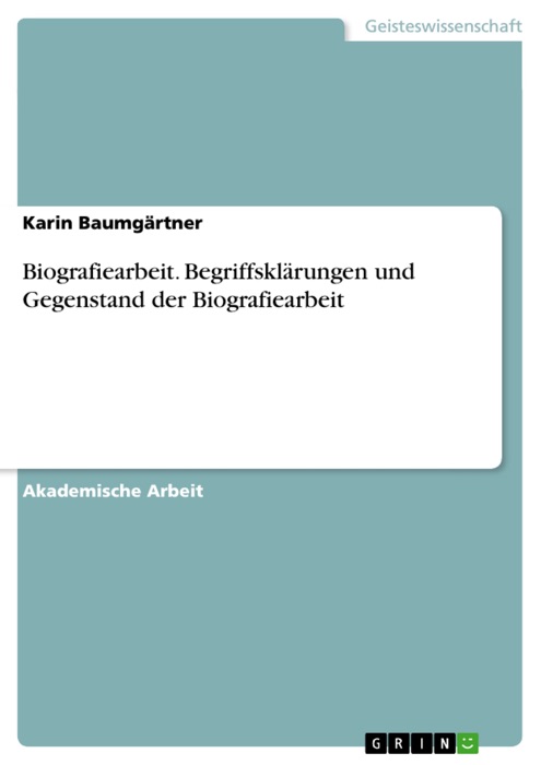 Biografiearbeit. Begriffsklärungen und Gegenstand der Biografiearbeit