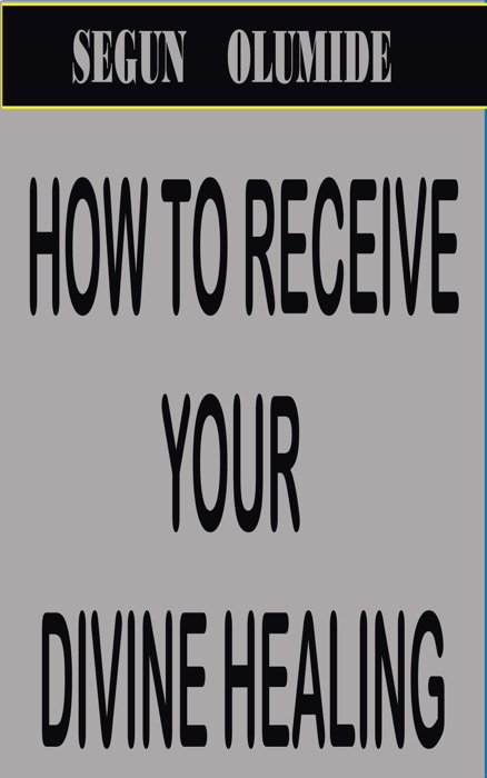 How to Receive Your Divine Healing