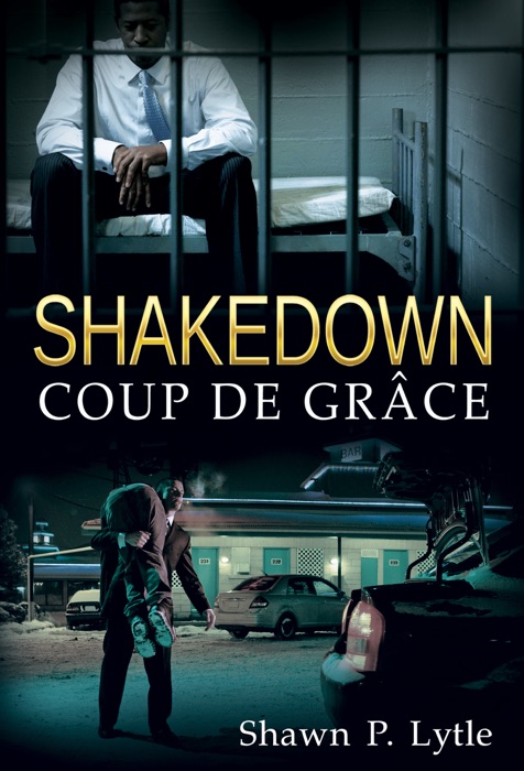Shakedown: Coup De Grâce (Book 3)