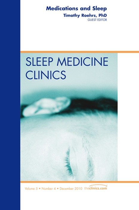 Medications and Sleep, An Issue of Sleep Medicine Clinics - E-Book