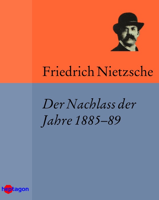 Der Nachlass der Jahre 1885–89