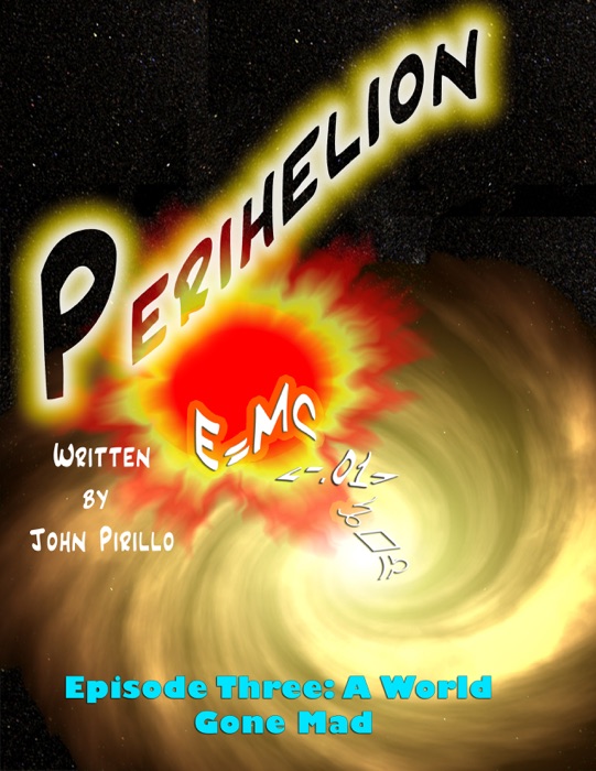 Perihelion, Episode Three: A World Gone Mad