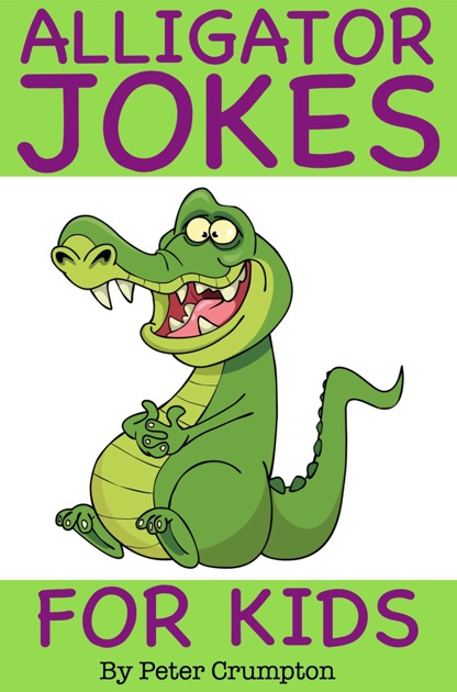 Alligator Jokes For Kids by Peter Crumpton on iBooks